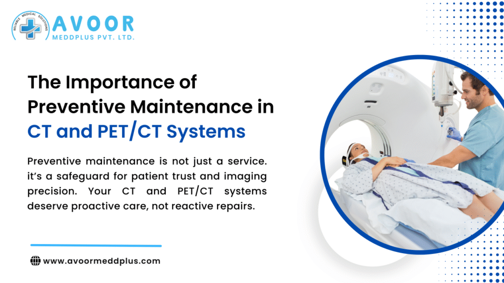 Preventive Maintenance in CT & PET/CT Systems | Avoor Meddplus