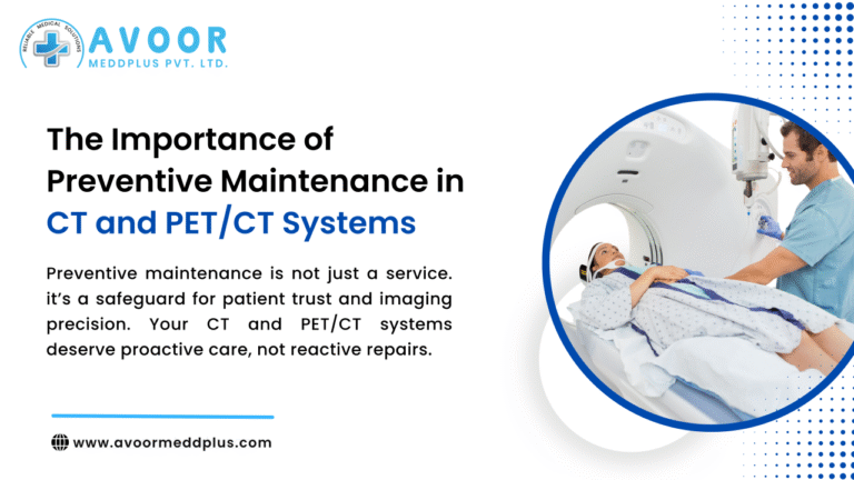 Preventive Maintenance in CT & PET/CT Systems | Avoor Meddplus