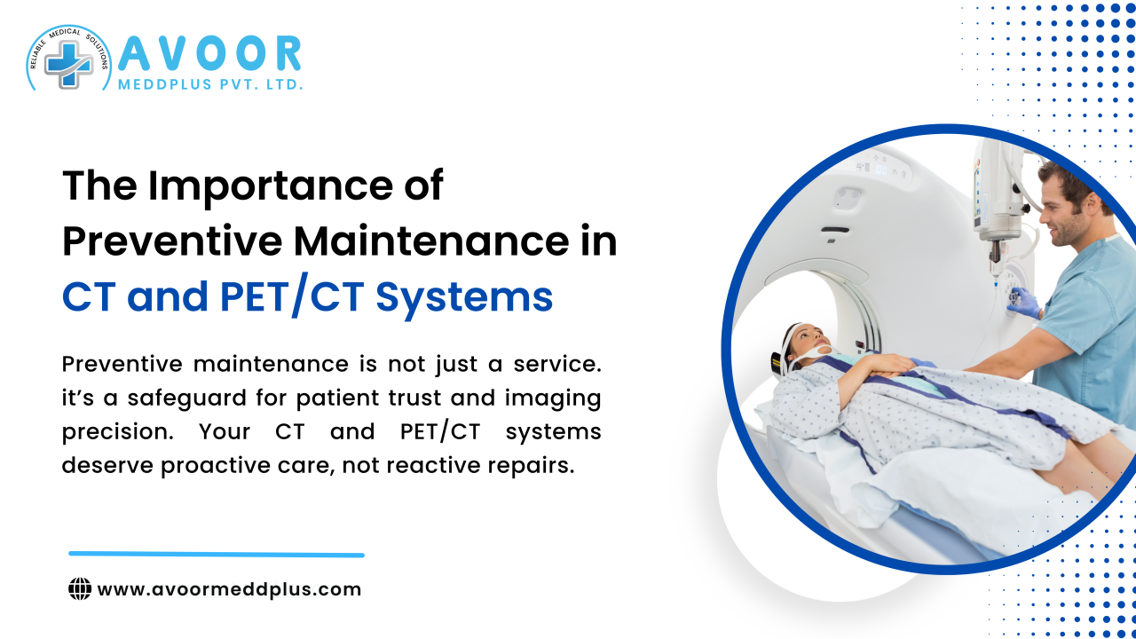 Preventive Maintenance in CT & PET/CT Systems | Avoor Meddplus
