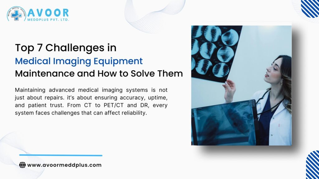 medical imaging equipment maintenance challenges
