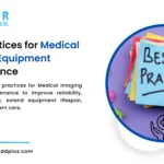 Best Practices for Medical Imaging Equipment Maintenance