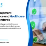 Medical Equipment Maintenance and Healthcare Quality Standards